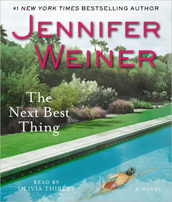 Title: The Next Best Thing: A Novel, Author: Jennifer Weiner, Olivia Thirlby