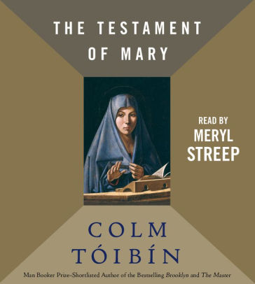 Title: The Testament of Mary, Author: Colm Tóibín, Meryl Streep