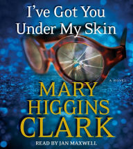 Title: I've Got You Under My Skin, Author: Mary Higgins Clark