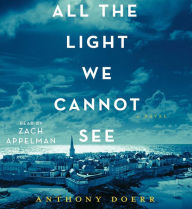 All the Light We Cannot See by Anthony Doerr, Zach ...