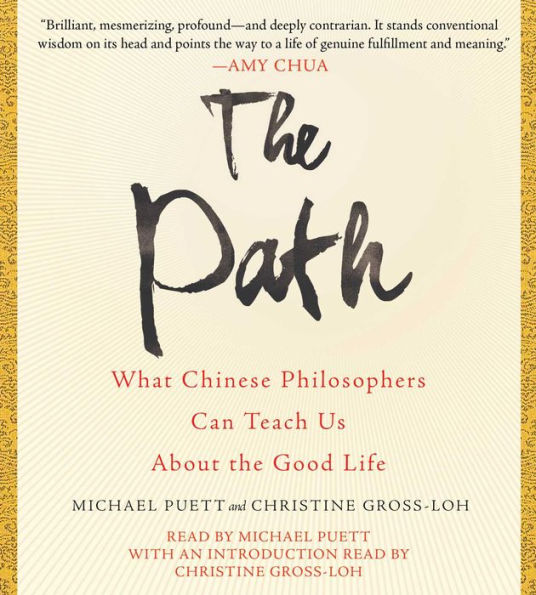 The Path: What Chinese Philosophers Can Teach Us About the Good Life