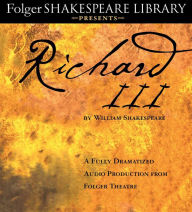 Title: Richard III: A Fully-Dramatized Audio Production From Folger Theatre, Author: William Shakespeare