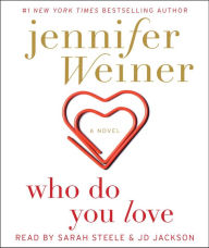 Title: Who Do You Love, Author: Jennifer Weiner