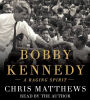 Bobby Kennedy: A Raging Spirit