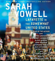 Title: Lafayette in the Somewhat United States, Author: Sarah Vowell
