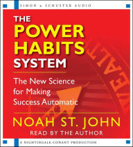 Title: The Power Habits System: The New Science for Making Success Automatic, Author: Noah St. John