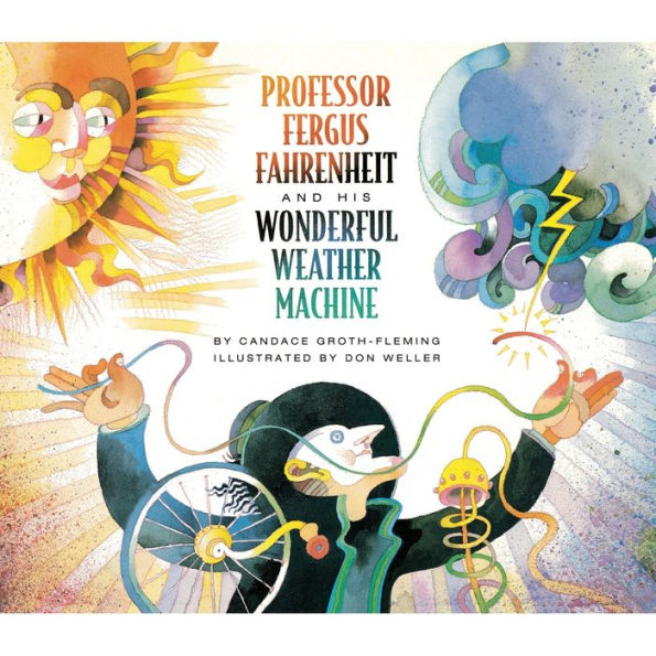 Professor Fergus Fahrenheit and His Wonderful Weather Machine