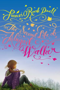 Title: The Second Life of Abigail Walker, Author: Frances O'Roark Dowell