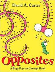 Title: Opposites: A Bugs Pop-up Concept Book, Author: David A. Carter