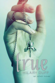 Title: True: An Elixir Novel, Author: Hilary Duff