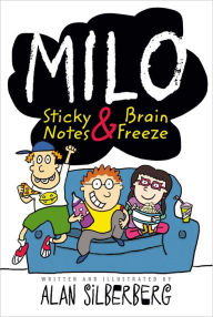 Title: Milo: Sticky Notes and Brain Freeze, Author: Alan Silberberg