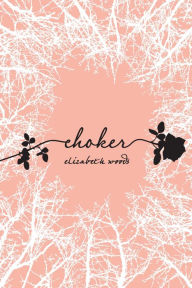 Title: Choker, Author: Elizabeth Woods