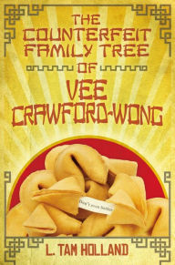 Title: The Counterfeit Family Tree of Vee Crawford-Wong, Author: L. Tam Holland