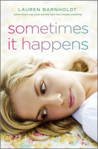 Title: Sometimes It Happens, Author: Lauren Barnholdt