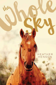 Title: The Whole Sky, Author: Heather Henson