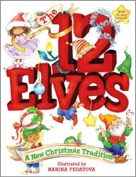 Title: The 12 Elves: A New Christmas Tradition, Author: Marina Fedotova
