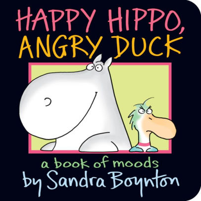 Happy Hippo, Angry Duck: A Book of Moods