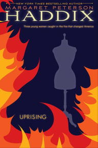 Title: Uprising: Three Young Women Caught in the Fire That Changed America, Author: Margaret Peterson Haddix