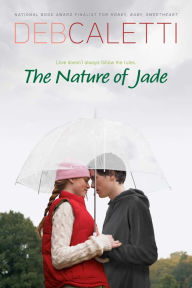 Title: Nature of Jade, Author: Deb Caletti