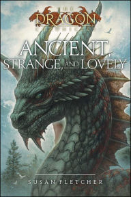 Title: Ancient, Strange, and Lovely, Author: Susan Fletcher