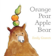 Title: Orange Pear Apple Bear, Author: Emily Gravett