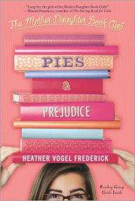 Title: Pies and Prejudice (The Mother-Daughter Book Club Series #4), Author: Heather Vogel Frederick