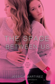 Title: The Space Between Us, Author: Jessica Martinez