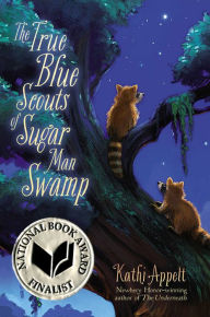 Title: The True Blue Scouts of Sugar Man Swamp, Author: Kathi Appelt