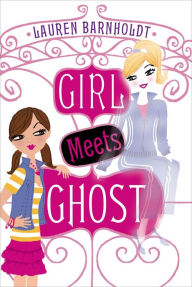 Title: Girl Meets Ghost, Author: Lauren Barnholdt