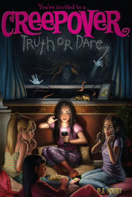 Title: Truth or Dare... (You're Invited to a Creepover Series #1), Author: P. J. Night