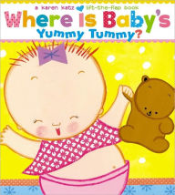 Title: Where Is Baby's Yummy Tummy? (Karen Katz Lift-the-Flap Book Series), Author: Karen Katz