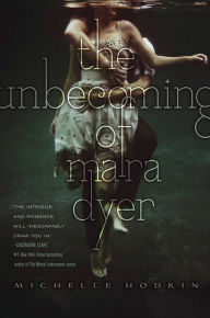 Title: The Unbecoming of Mara Dyer (Mara Dyer Trilogy Series #1), Author: Michelle Hodkin