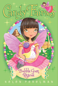 Title: Bubble Gum Rescue (Candy Fairies Series #8), Author: Helen Perelman