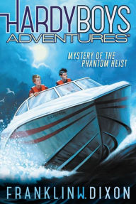 Title: Mystery of the Phantom Heist (Hardy Boys Adventures Series #2), Author: Franklin W. Dixon
