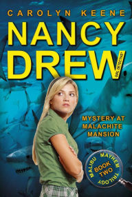 Title: Mystery at Malachite Mansion (Nancy Drew Girl Detective: Malibu Mayhem Series #2), Author: Carolyn Keene