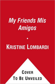 Title: My Friends Mis Amigos: A Book About Friendship (Dora the Explorer Series), Author: Kristine Lombardi