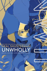 Title: UnWholly (Unwind Dystology Series #2), Author: Neal Shusterman