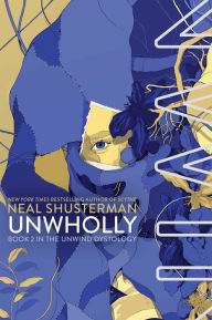 Title: UnWholly (Unwind Dystology Series #2), Author: Neal Shusterman