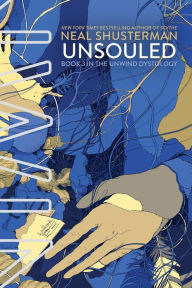 Title: UnSouled (Unwind Dystology Series #3), Author: Neal Shusterman