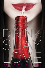 Title: Drink, Slay, Love, Author: Sarah Beth Durst