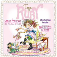 Title: Tea for Ruby, Author: Sarah Ferguson The Duchess of York