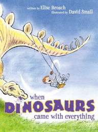 Title: When Dinosaurs Came with Everything, Author: Elise Broach