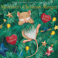 Title: Mortimer's Christmas Manger, Author: Karma Wilson