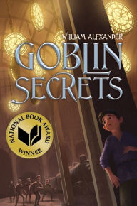 Title: Goblin Secrets, Author: William Alexander