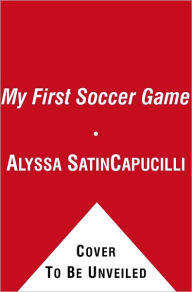 Title: My First Soccer Game: A Book with Foldout Pages, Author: Alyssa Satin Capucilli