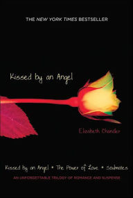 Title: Kissed by an Angel (Kissed by an Angel Series #1), Author: Elizabeth Chandler