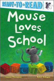 Title: Mouse Loves School: Ready-to-Read Pre-Level 1, Author: Lauren Thompson