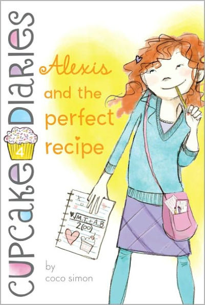 Alexis and the Perfect Recipe (Cupcake Diaries Series #4)