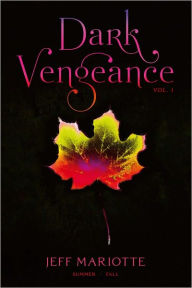 Title: Dark Vengeance Vol. 1: Summer, Fall, Author: Jeff Mariotte