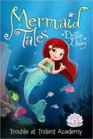 Title: Trouble at Trident Academy (Mermaid Tales Series #1), Author: Debbie Dadey